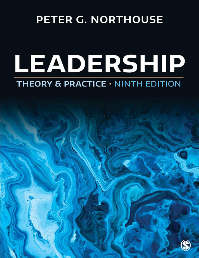 Leadership: Theory and Practice 9th Edition, Peter G Northhouse: ISBN 9781544397566